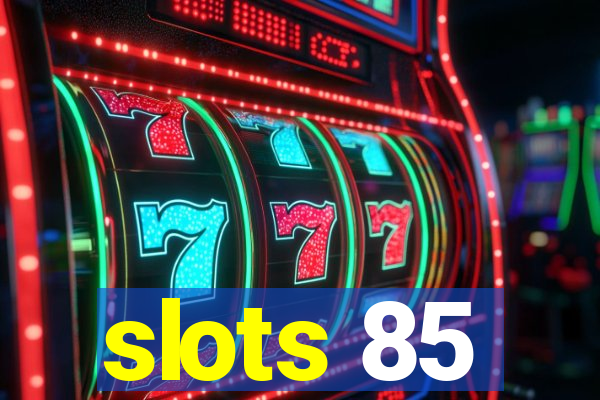 slots 85